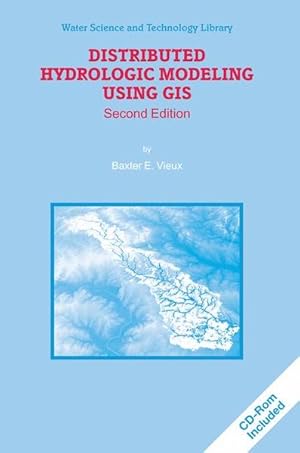 Distributed Hydrologic Modeling Using GIS. (=Water Science and Technology Library ; 48).