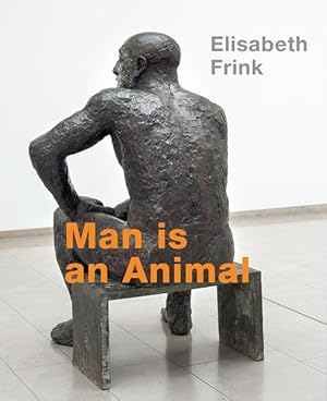 Imagen del vendedor de Elisabeth Frink, Man is an animal. Publikation zur Ausstellung. a la venta por Antiquariat Thomas Haker GmbH & Co. KG