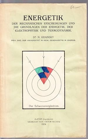 Energetik der mechanischen Erscheinungen und die Grundlagen der Energetik, der Elektrophysik und ...