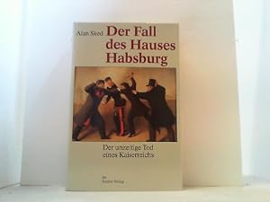 Seller image for Der Fall des Hauses Habsburg. Der unzeitige Tod eines Kaiserreichs. for sale by Antiquariat Uwe Berg