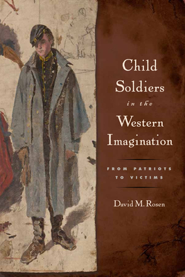 Image du vendeur pour Child Soldiers in the Western Imagination: From Patriots to Victims (Paperback or Softback) mis en vente par BargainBookStores