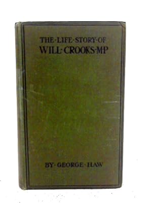 Seller image for The Life Story of Will Crooks, M.P.: from Workhouse to Westminster for sale by World of Rare Books