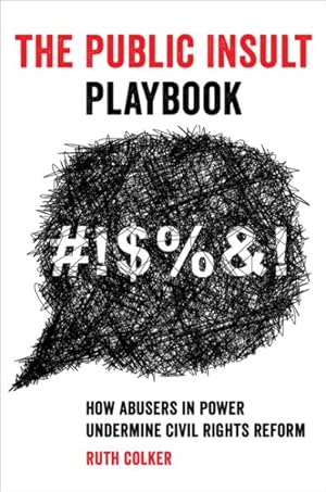 Seller image for Public Insult Playbook : How Abusers in Power Undermine Civil Rights Reform for sale by GreatBookPrices