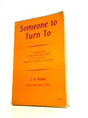 Image du vendeur pour Someone to Turn To: a Description of the Remedial Work of the National Marriage Guidance Council. mis en vente par World of Rare Books