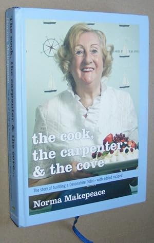 The Cook, the Carpenter & the Cove: the story of building a Devonshire hotel - with added recipes!