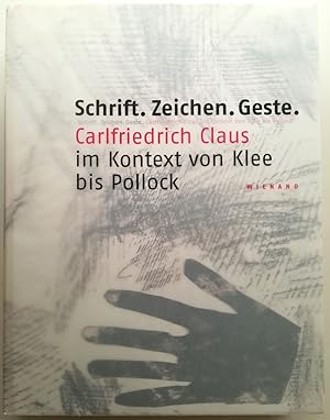 Seller image for Schrift. Zeichen. Geste. Carlfriedrich Claus im Kontext von Klee bis Pollock. for sale by Antiquariat Kunsthaus-Adlerstrasse