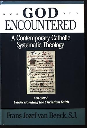 Seller image for Understanding the Christian Faith; God Encountered A Contemporary Catholic Systematic Theology. Vol. 1; for sale by books4less (Versandantiquariat Petra Gros GmbH & Co. KG)