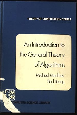 Seller image for An Introduction to the General Theory of Algorithms. Theory of Computation Series; for sale by books4less (Versandantiquariat Petra Gros GmbH & Co. KG)