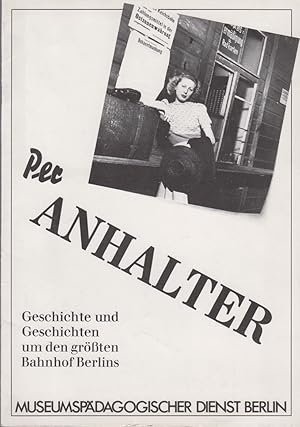 Seller image for Per Anhalter. Geschichte und Geschichten um den grten Bahnhof Berlins [Anhalter Bahnhof]. for sale by Fundus-Online GbR Borkert Schwarz Zerfa