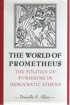 Bild des Verkufers fr The World of Prometheus: The Politics of Punishing in Democratic Athens. zum Verkauf von Fundus-Online GbR Borkert Schwarz Zerfa