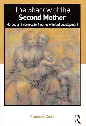 Bild des Verkufers fr The Shadow of the Second Mother: Nurses and nannies in theories of infant development zum Verkauf von Fundus-Online GbR Borkert Schwarz Zerfa