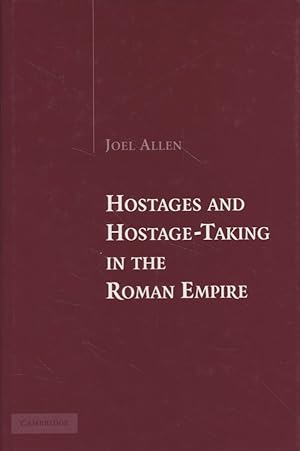 Hostages and Hostage-Taking in the Roman Empire.