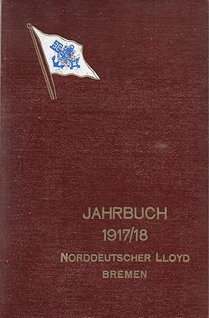 Jahrbuch 1917/1918 - Der Krieg und die Seeschiffahrt unter besonderer Berücksichtigung des Nordde...