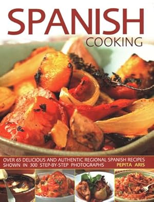 Image du vendeur pour Spanish Cooking: Over 65 Delicious and Authentic Regional Spanish Recipes Shown in 300 Step-By-Step Photographs by Aris, Pepita [Paperback ] mis en vente par booksXpress