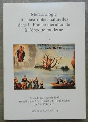 Météorologie et catastrophes naturelles dans la france méridionale à l'époque moderne.