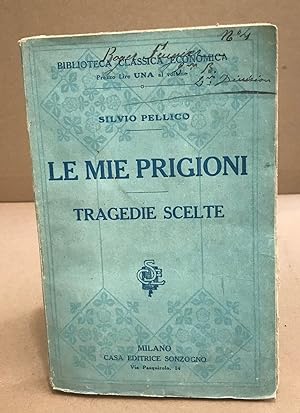 Seller image for Le mie prigioni tagedie scelte / volume unico for sale by librairie philippe arnaiz