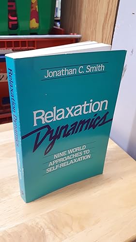 RELAXATION DYNAMICS, Nine World Approaches to Self-Relaxation