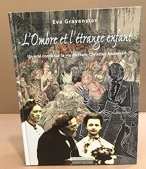 Seller image for L'Ombre et l'trange enfant : Un vrai conte sur la vie de Hans Christian Andersen for sale by librairie philippe arnaiz
