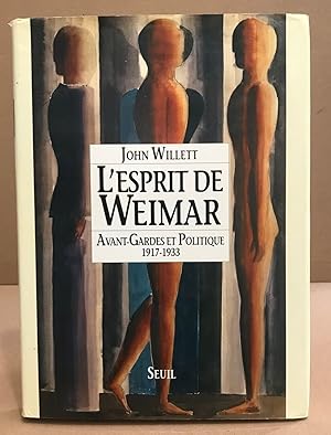 L'esprit de weimar : avant gardes et politique 1917 1933