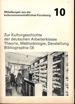 Imagen del vendedor de Zur Kulturgeschichte der deutschen Arbeiterklasse, Theorie, Methodologie, Darstellung. Bibliographie 3 a la venta por Antiquariat Kastanienhof