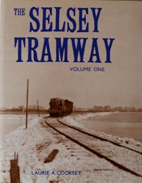 Bild des Verkufers fr THE SELSEY TRAMWAY Volume One zum Verkauf von Martin Bott Bookdealers Ltd