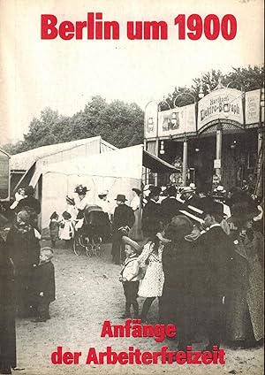 Bild des Verkufers fr Berlin um 1900, Anfnge der Arbeiterfreizeit ; Sonderheft zur 750-Jahr-Feier Berlins zum Verkauf von Antiquariat Kastanienhof