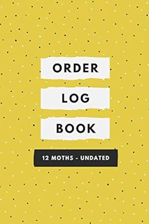 Seller image for Order Log: Undated 12 Months Daily Log Book for Small Businesses, Customer Order Tracker Includes Business Goals & Monthly Sales, Large Planner for sale by WeBuyBooks