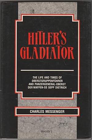 Seller image for Hitler's Gladiator: The Life and Times of Oberstgruppenfhrerand Panzergeneral-Oberst der Waffen-SS Sepp Dietrich for sale by The Glass Key