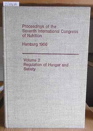 Bild des Verkufers fr Proceedings of the Seventh International Congress of Nutrition, Hamburg 1966. Volume 2: Regulation of Hunger and Satiety/Rgulation des la Faim et de la Satit/Regulation von Hunger und Sttigung. zum Verkauf von Versandantiquariat Trffelschwein