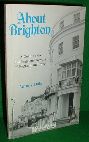 Bild des Verkufers fr ABOUT BRIGHTON A Guide to the Buildings and Byways of Brighton and Hove. Revised Edition zum Verkauf von booksonlinebrighton