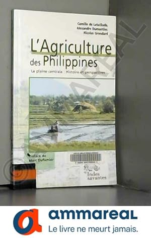 Image du vendeur pour L'agriculture des Philippines: La plaine centrale : histoire et perspectives mis en vente par Ammareal