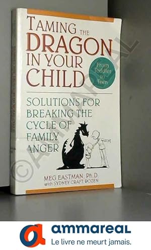 Seller image for Taming the Dragon in Your Child: Solutions for Breaking the Cycle of Family Anger for sale by Ammareal