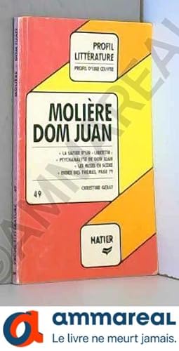 Seller image for Dom Juan de Moliere - La satire d'un Libertin - Psychanalyse de Don Juan - Les mises en scne - Index des thmes for sale by Ammareal