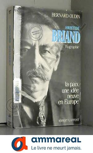 Immagine del venditore per Aristide Briand : La paix, une ide neuve en Europe venduto da Ammareal