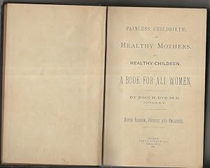 Image du vendeur pour Painless Childbirth; or Healthy Mothers, and Healthy Children mis en vente par Alan Newby