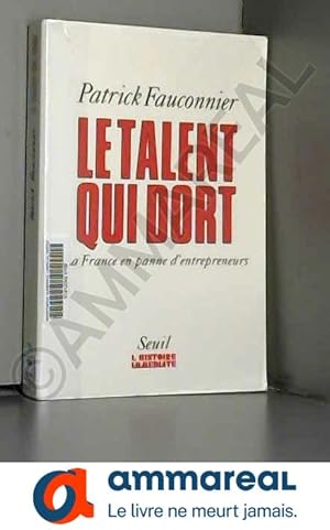 Image du vendeur pour Le talent qui dort : La France en panne d'entrepreneurs mis en vente par Ammareal