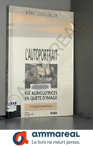 Seller image for L'autoportrait. Six agricultrices en qute d'image for sale by Ammareal