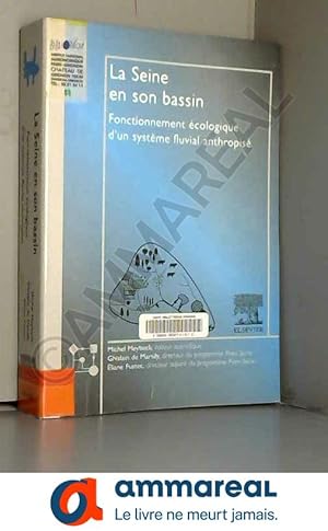 Bild des Verkufers fr La Seine et son bassin. : Fonctionnement cologique d'un systme fluvial anthropis zum Verkauf von Ammareal