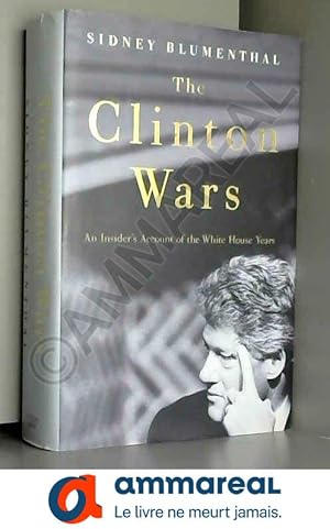 Seller image for The Clinton Wars: An Insider's Account of the White House Years for sale by Ammareal