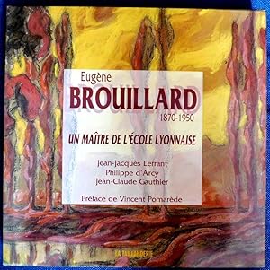 Image du vendeur pour Eugne Brouillard 1870-1950. Un matre de l'cole Lyonnaise. mis en vente par ARTLINK