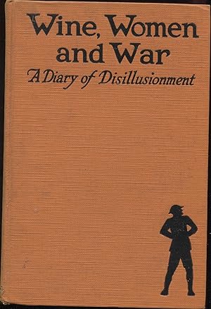 Wine, Women and War: A Diary of Disillusionment