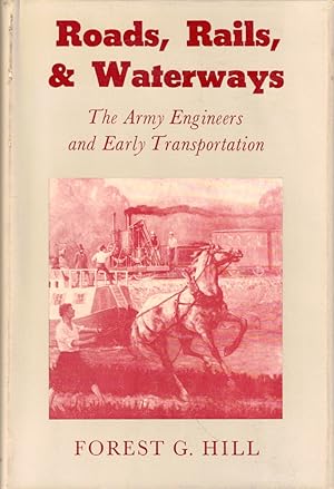 Seller image for Roads, Rails, & Waterways: The Army Engineers and Early Transportation for sale by Kenneth Mallory Bookseller ABAA