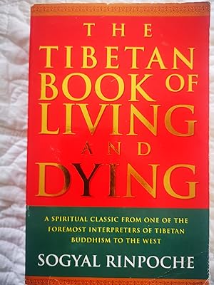 The Tibetan Book Of Living And Dying: A Spiritual Classic from One of the Foremost Interpreters o...