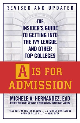 Seller image for A is for Admission: The Insider's Guide to Getting Into the Ivy League and Other Top Colleges (Paperback or Softback) for sale by BargainBookStores
