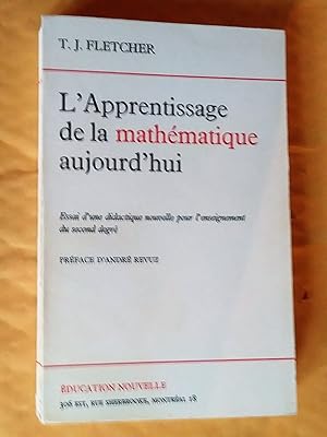 L'Apprentissage de la mathématique aujourd'hui - Essai d'une didactique nouvelle pour l'enseignem...