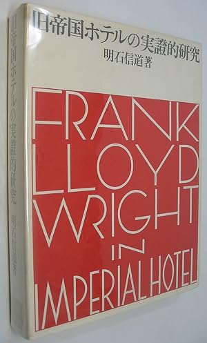 Frank Lloyd Wright In Imperial Hotel / Kyu Teikoku Hoteru no Jisshoteki Kenkyu