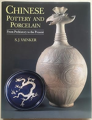 Chinese Pottery And Porcelain - From Prehistory To The Present