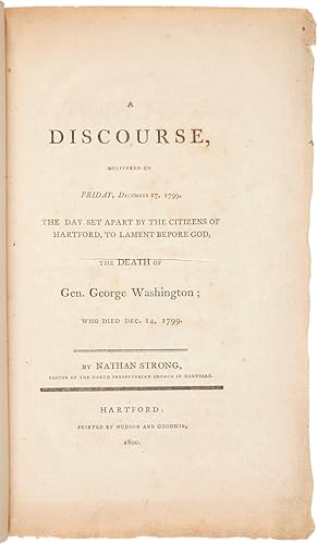 Seller image for A DISCOURSE, DELIVERED ON FRIDAY, DECEMBER 27, 1799, THE DAY SET APART BY THE CITIZENS OF HARTFORD, TO LAMENT BEFORE GOD, THE DEATH OF GEN. GEORGE WASHINGTON; WHO DIED DEC. 14, 1799 for sale by William Reese Company - Americana