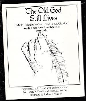 Seller image for The Old God Still Lives: Ethnic Germans in Czarist and Soviet Ukraine Write Their American Relatives, 1915-1924 for sale by Riverhorse Books