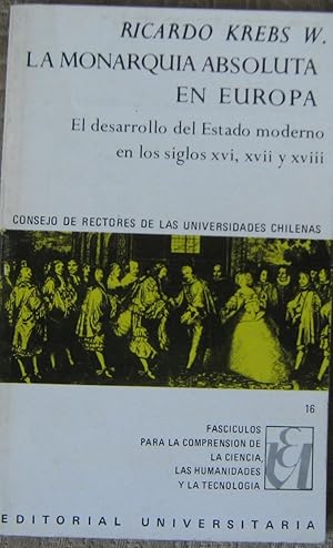 La monarquía absoluta en Europa. El desarrollo del Estado moderno en los siglos xvi, xvii y xviii